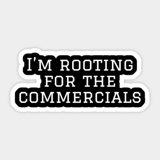 I'm rooting for the commercials Superbowl design Sticker